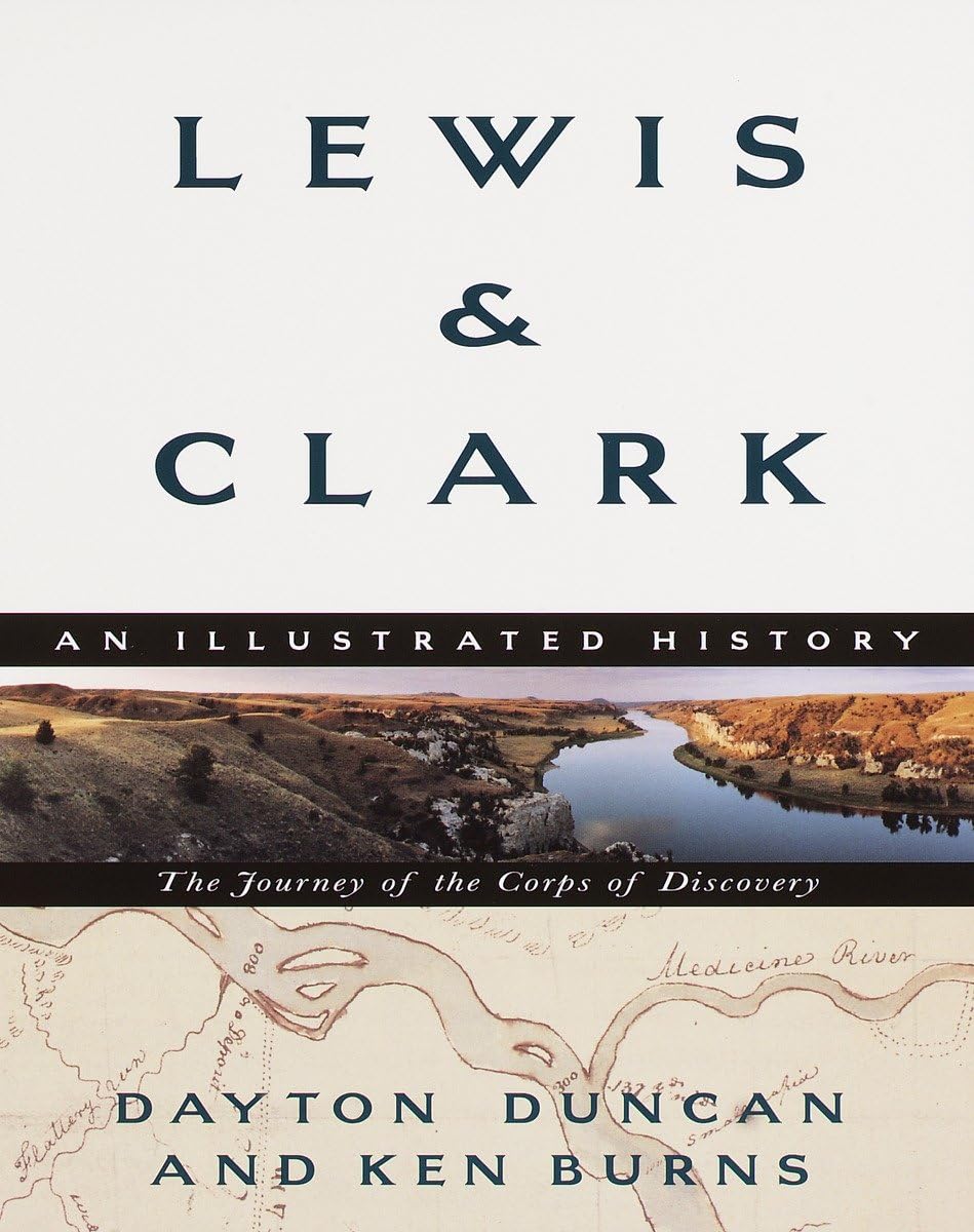 Lewis & Clark: The Journey of the Corps of Discovery: An Illustrated History