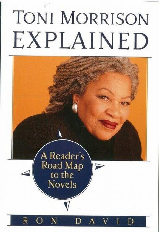Toni Morrison Explained: A Reader's Road Map to the Novels