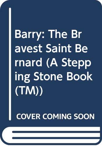 Barry: The Bravest Saint Bernard (A Stepping Stone Book(TM)) - 3579