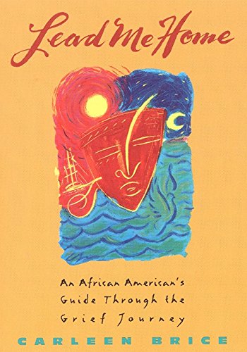 Lead Me Home: An African-American's Guide Through The Grief Journey