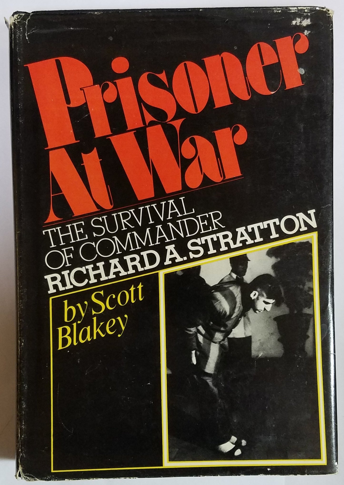 Prisoner At War: The Survival of Commander Richard A. Stratton