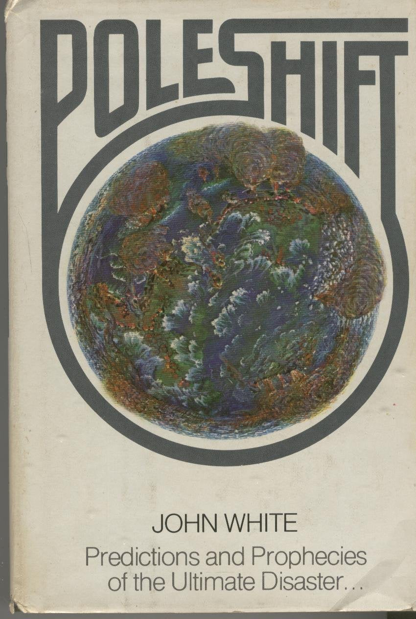 Pole Shift: Predictions and Prophecies of the Ultimate Disaster