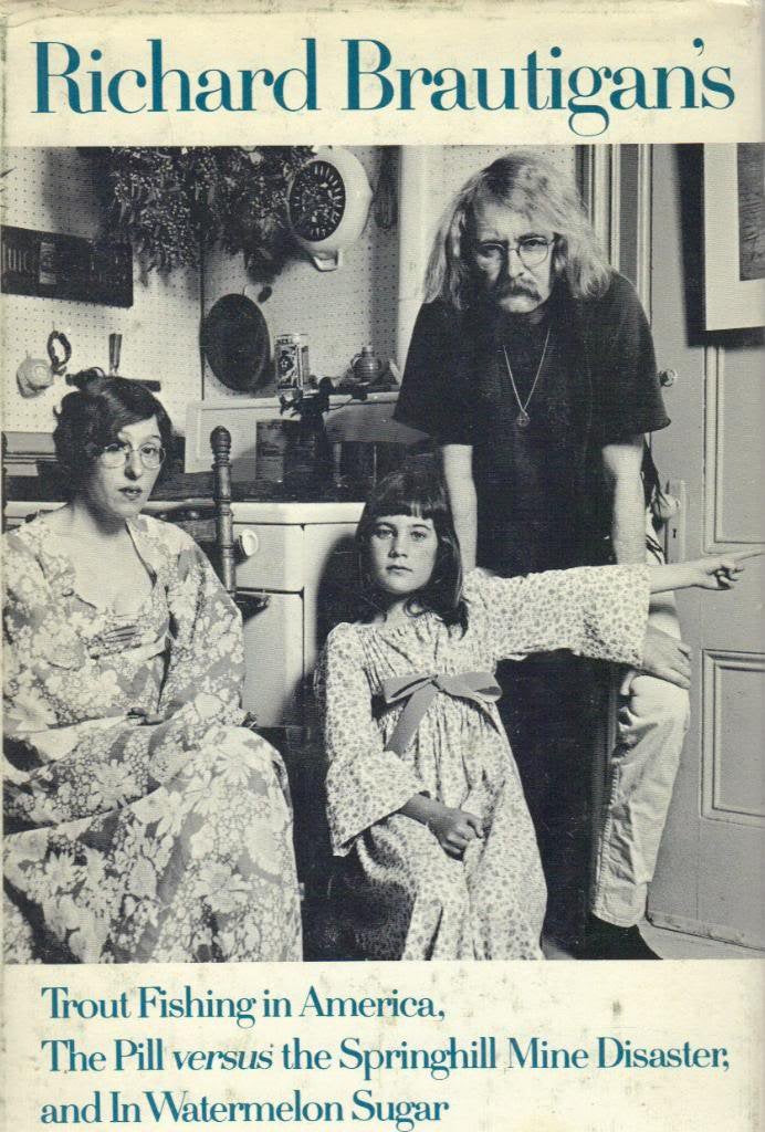 Richard Brautigan's Trout Fishing in America, the Pill Versus the Springhill Mine Disaster, and in Watermelon Sugar