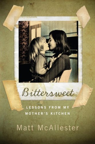 Bittersweet: Lessons from My Mother's Kitchen - 1963