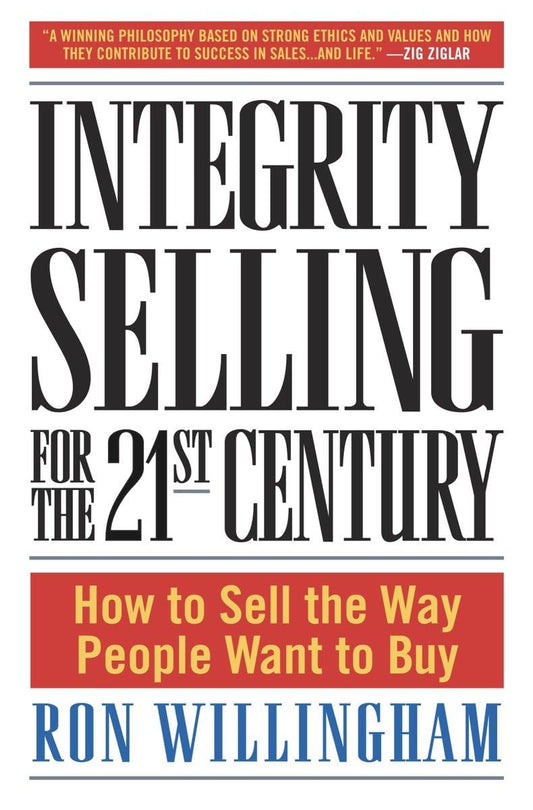 Integrity Selling for the 21st Century: How to Sell the Way People Want to Buy - 2140
