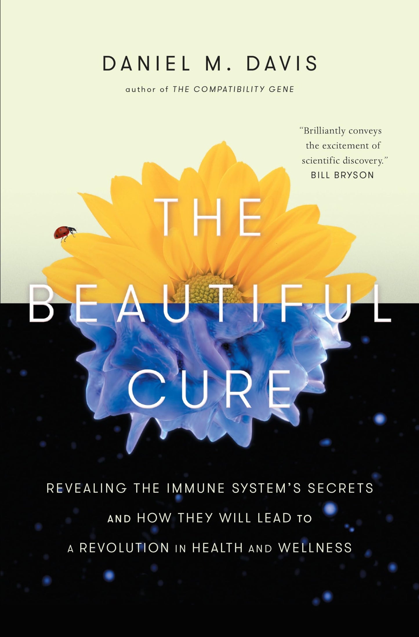 The Beautiful Cure: Revealing the Immune System's Secrets and How They Will Lead to a Revolution in Health and Wellness