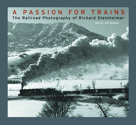 A Passion for Trains: The Railroad Photography of Richard Steinheimer - 1706