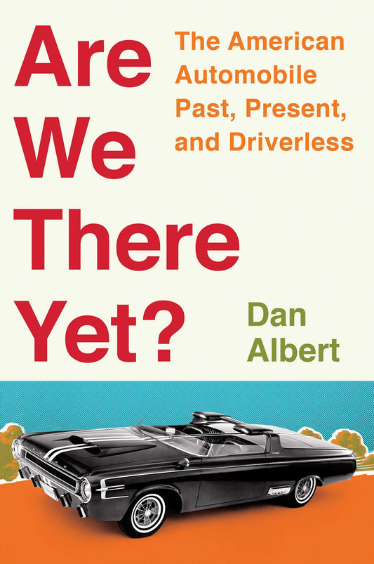 Are We There Yet?: The American Automobile Past, Present, and Driverless - 81