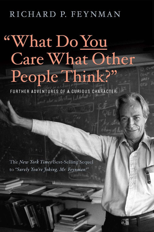 "What Do You Care What Other People Think?": Further Adventures of a Curious Character - 8037