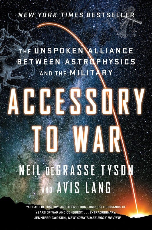 Accessory to War: The Unspoken Alliance Between Astrophysics and the Military - 8572