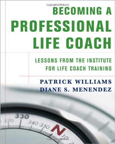 Becoming a Professional Life Coach: Lessons from the Institute of Life Coach Training - 9130