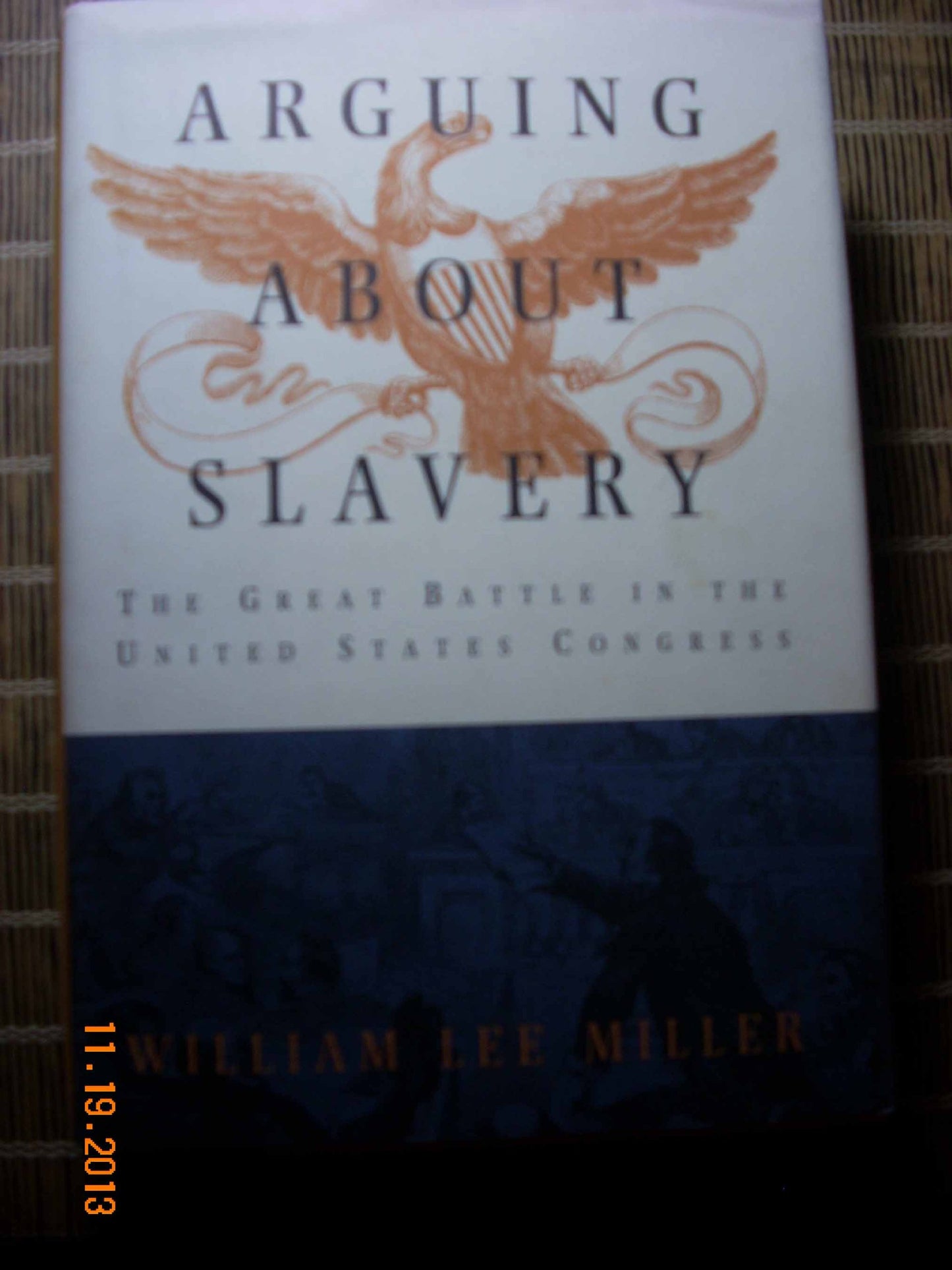 Arguing about Slavery: The Great Battle in the United States Congress