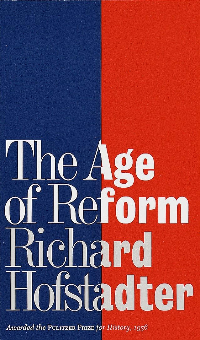 The Age of Reform (Awarded the Pulitzer Prize for History, 1956): From Bryan to F.D.R.