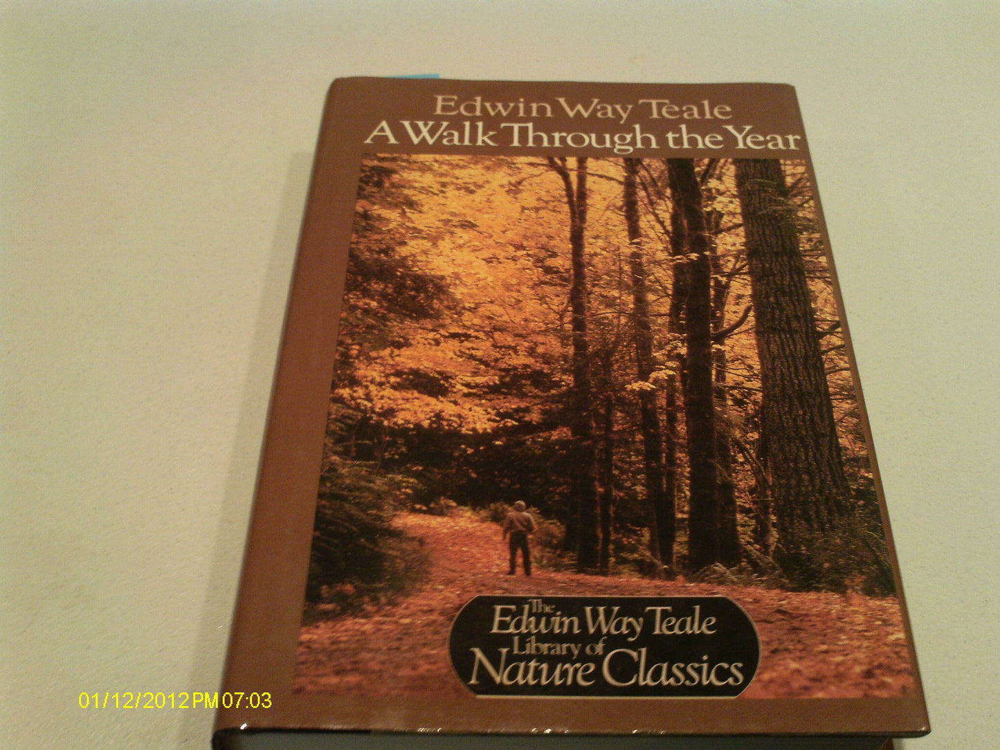 A Walk Through the Year (Edwin Way Teale Library of Nature Classics)