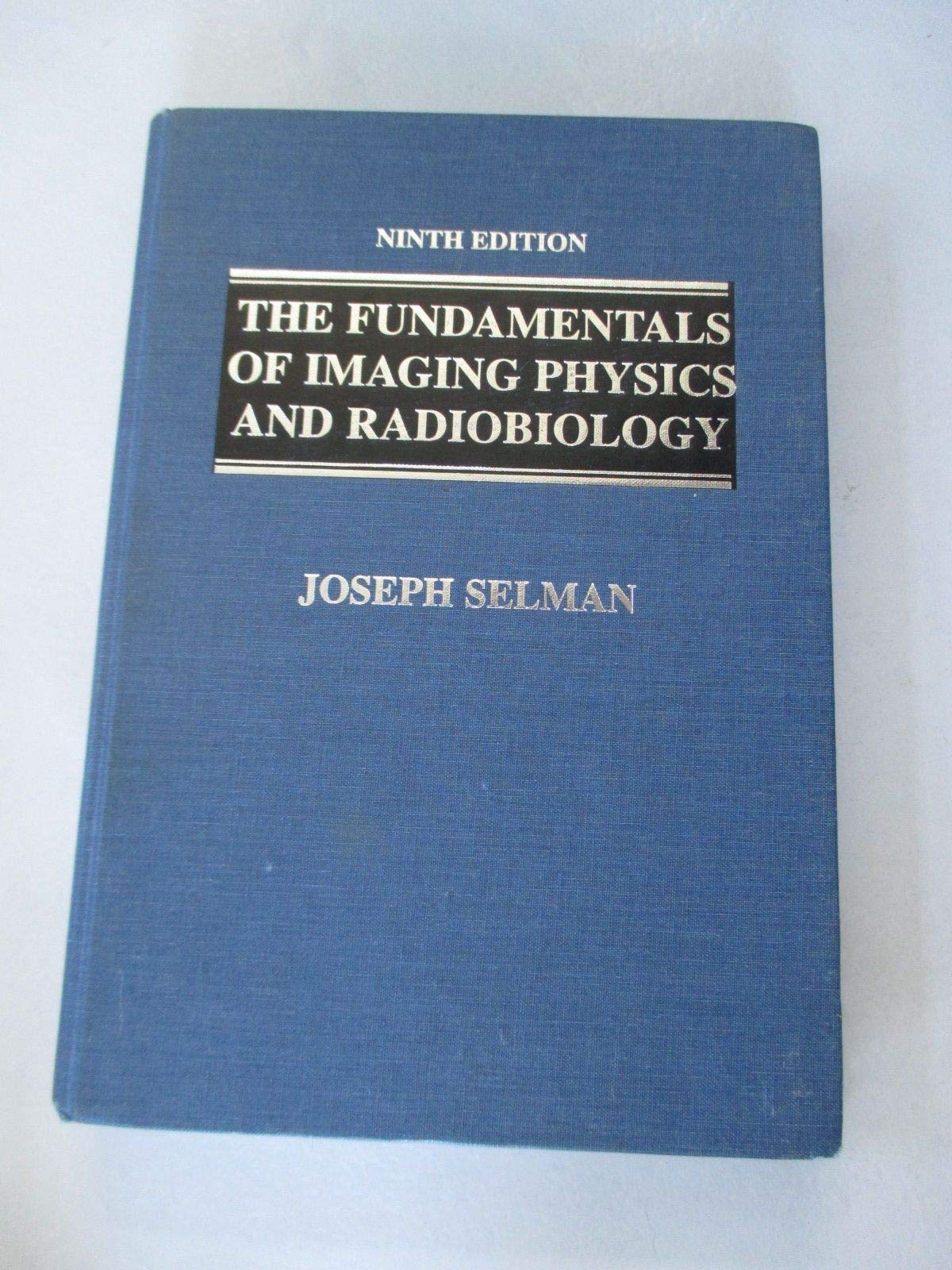 The Fundamentals of Imaging Physics and Radiobiology: For the Radiologic Technologist