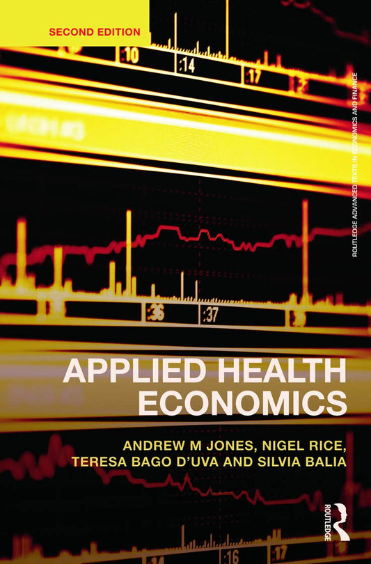 Applied Health Economics (Routledge Advanced Texts in Economics and Finance) - 8243