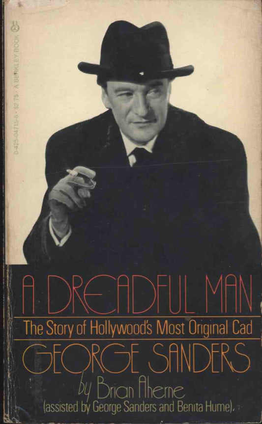 A Dreadful Man - The Story of Hollywood's Most Original Cad, George Sanders - 8263
