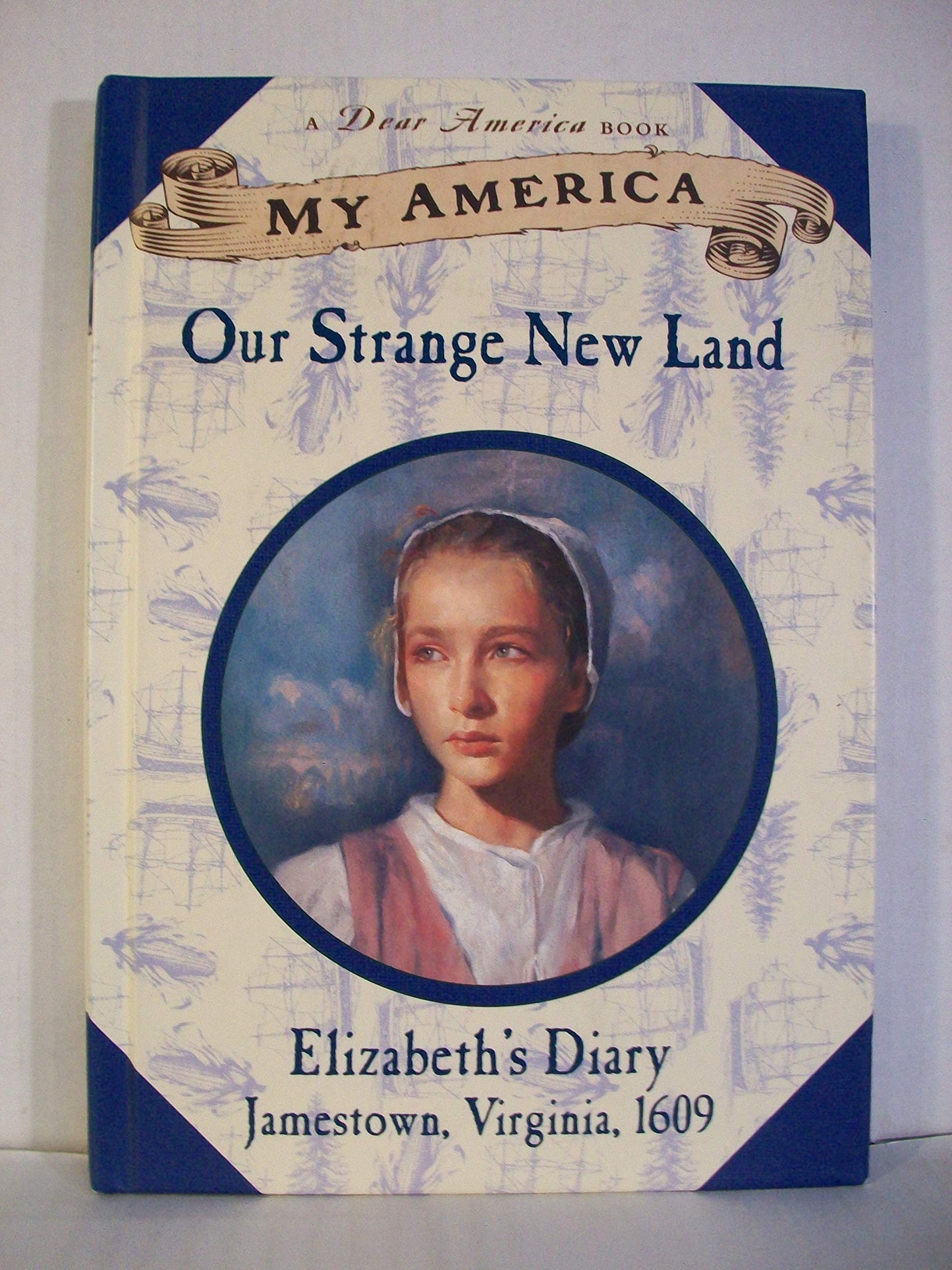 My America: Our Strange New Land, Elizabeth's Jamestown Colony Diary, Book One