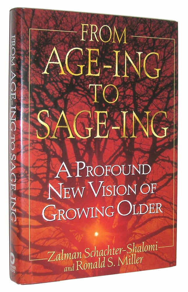 From Age-Ing to Sage-Ing: A Profound New Vision of Growing Older