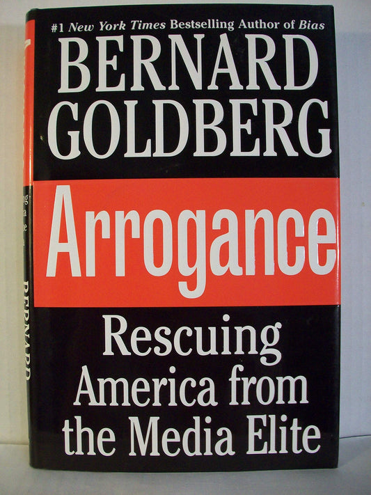 Arrogance: Rescuing America from the Media Elite - 4661