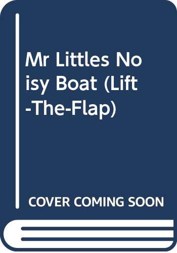 Mr Littles Noisy Boat (Lift-The-Flap)