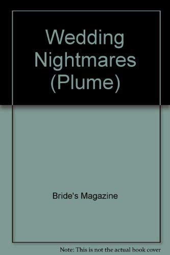 Wedding Nightmares: As Told to the Editors of BRIDE'S Magazine