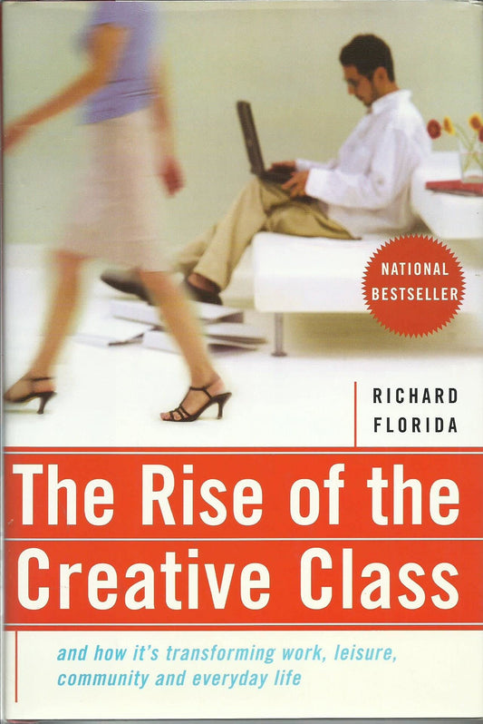The Rise Of The Creative Class: And How It's Transforming Work, Leisure, Community And Everyday Life - 8741
