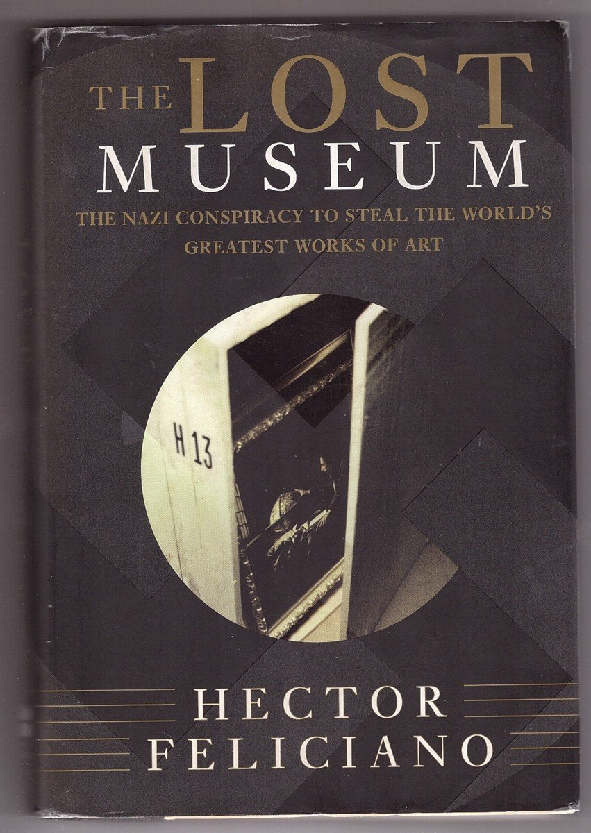 The Lost Museum: The Nazi Conspiracy To Steal The World's Greatest Works Of Art