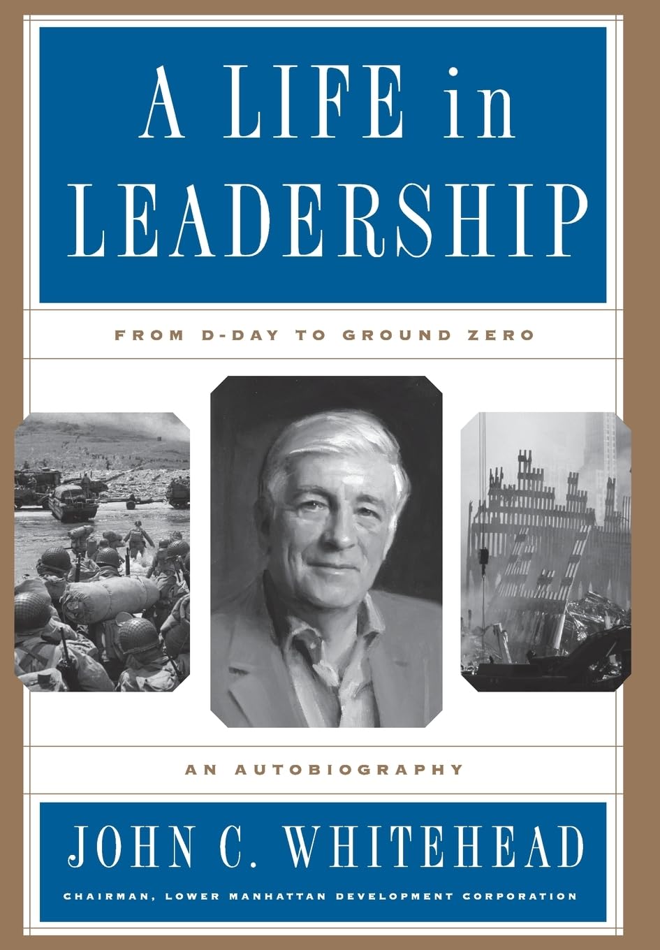 A Life In Leadership: From D-Day to Ground Zero: An Autobiography