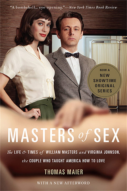 Masters of Sex: The Life and Times of William Masters and Virginia Johnson, the Couple Who Taught America How to Love - 9702