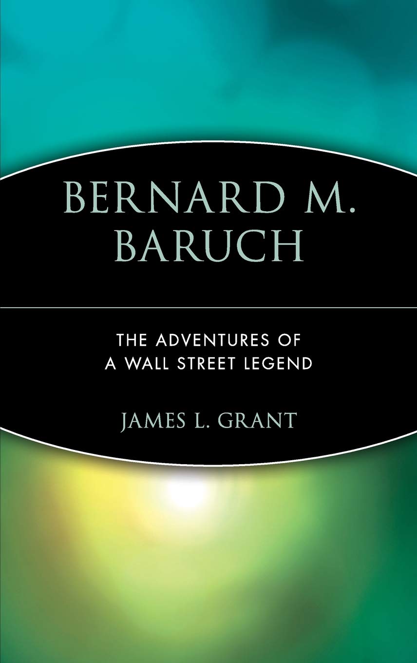 Bernard M. Baruch: The Adventures of a Wall Street Legend (Trailblazers, Rediscovering the Pioneers of Business)