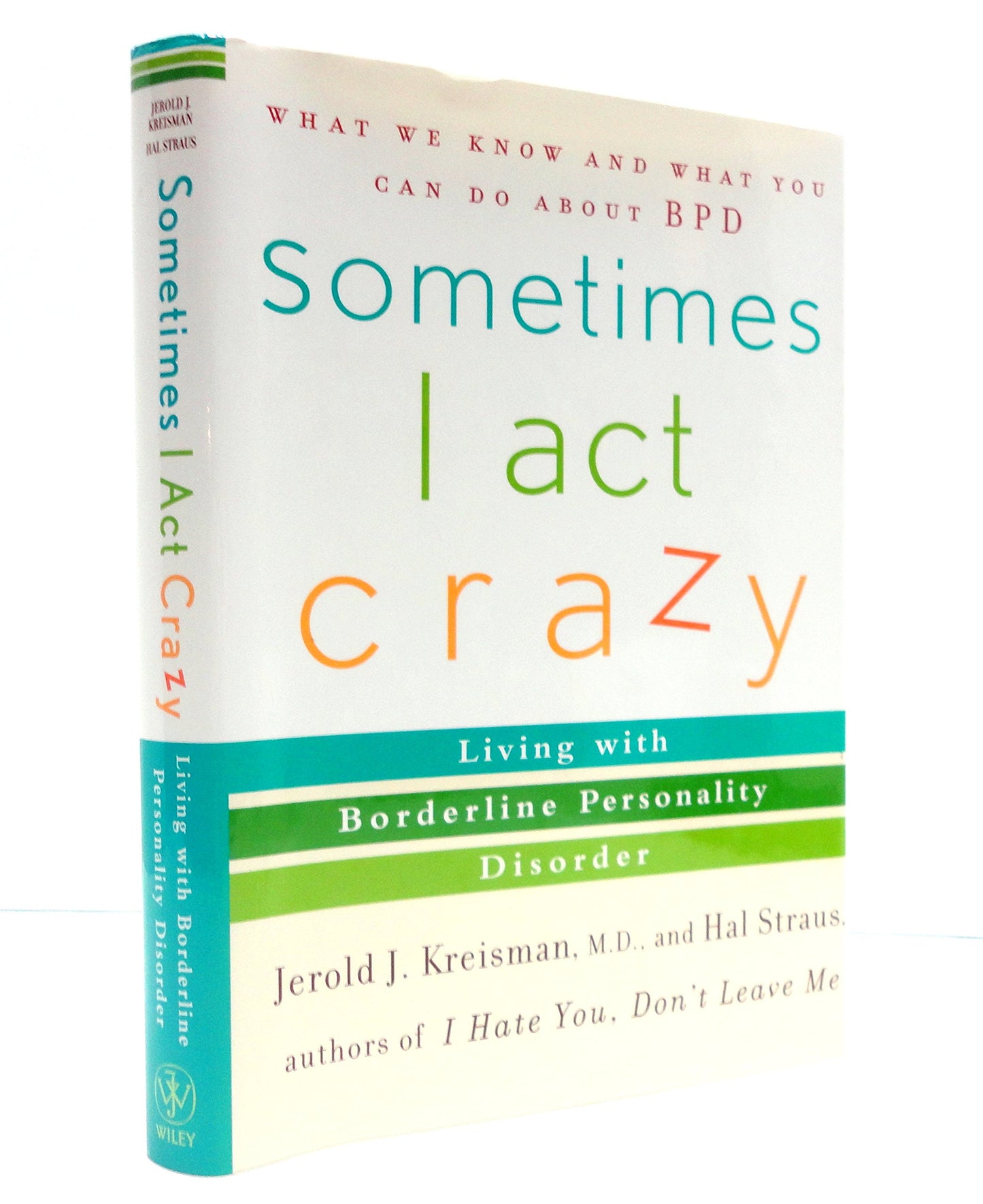 Sometimes I Act Crazy: Living with Borderline Personality Disorder