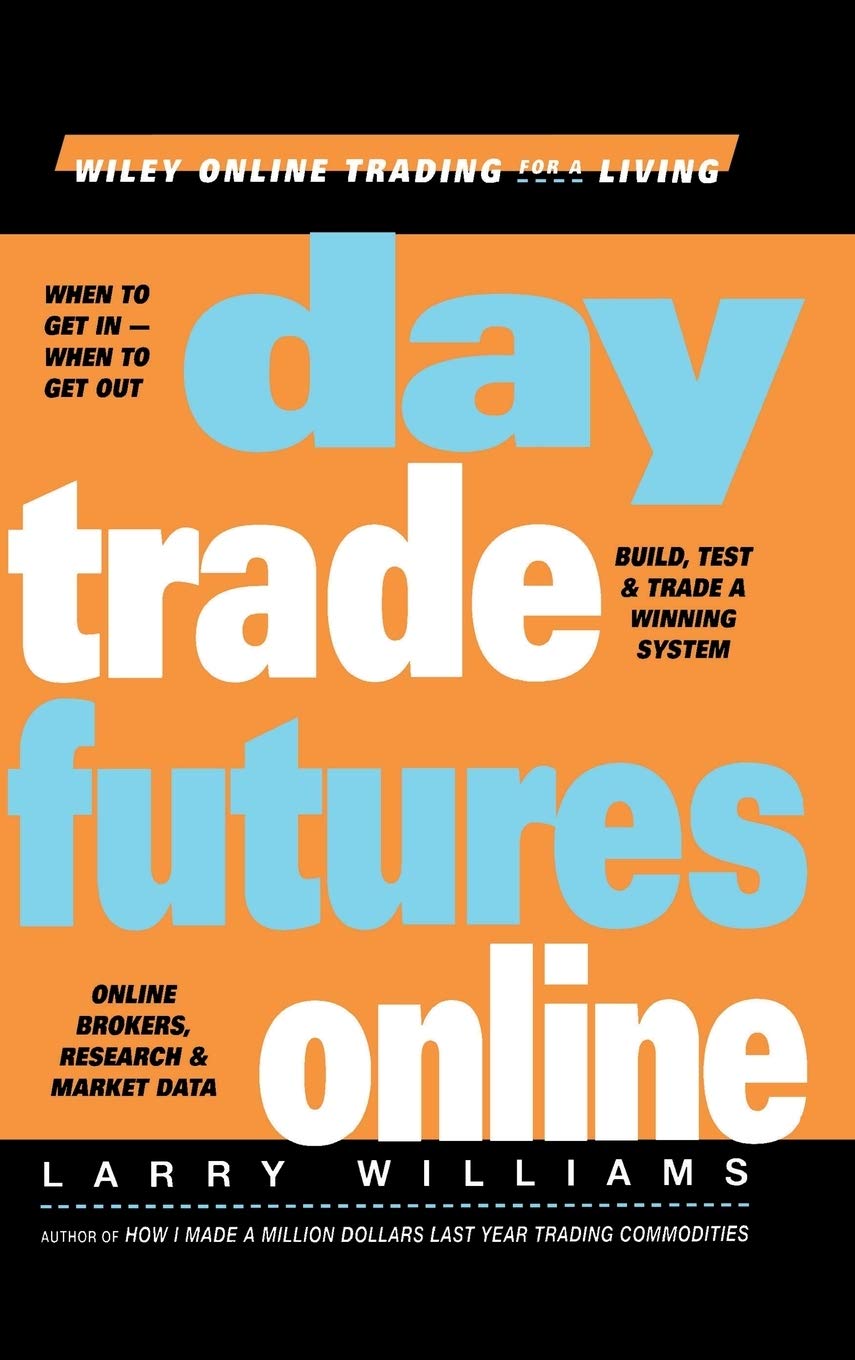 Day Trade Futures Online (Wiley Online Trading for a Living)