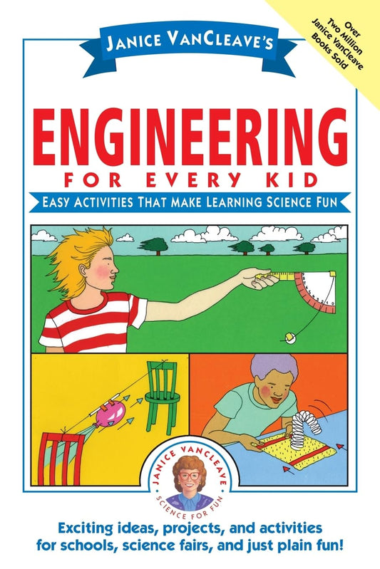 Janice VanCleave's Engineering for Every Kid: Easy Activities That Make Learning Science Fun - 7274