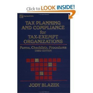 Tax Planning and Compliance for Tax-Exempt Organizations: Forms, Checklists, Procedures (Wiley Nonprofit Law, Finance and Management Series)