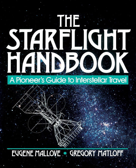 The Starflight Handbook: A Pioneer's Guide to Interstellar Travel - 4424