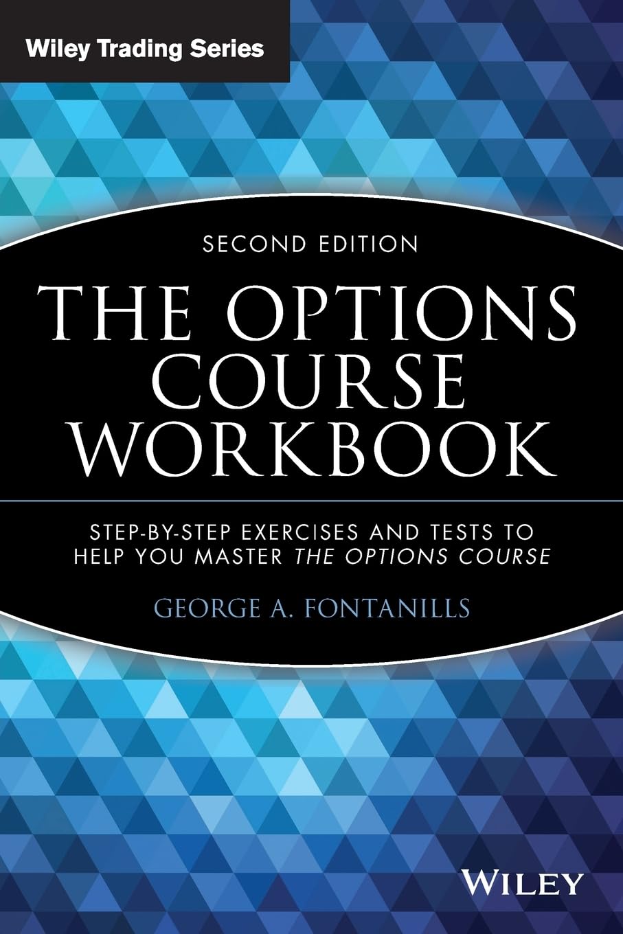 The Options Course Workbook: Step-by-Step Exercises and Tests to Help You Master the Options Course (Wiley Trading)