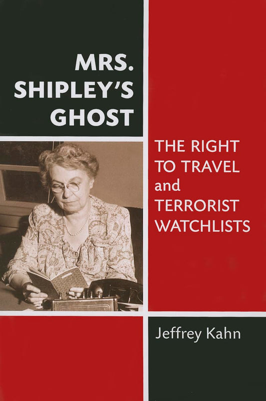 Mrs. Shipley's Ghost: The Right to Travel and Terrorist Watchlists - 1057