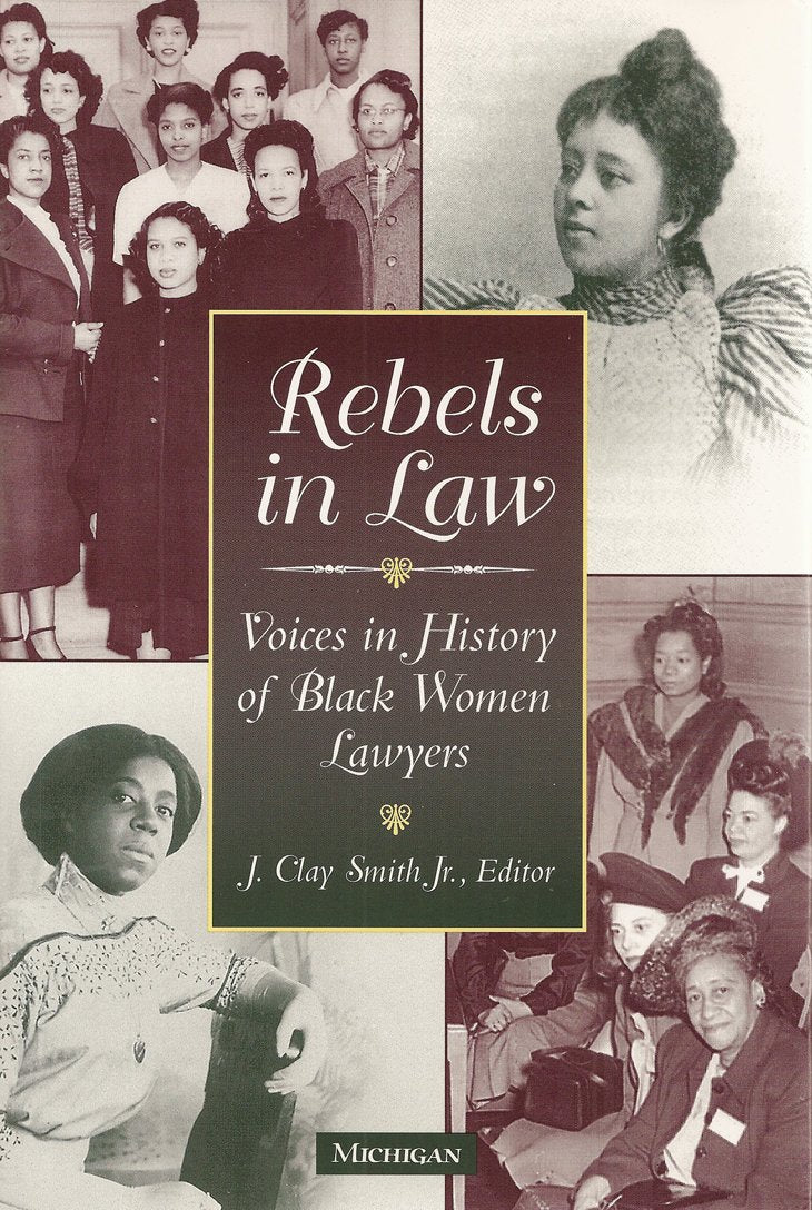 Rebels in Law: Voices in History of Black Women Lawyers