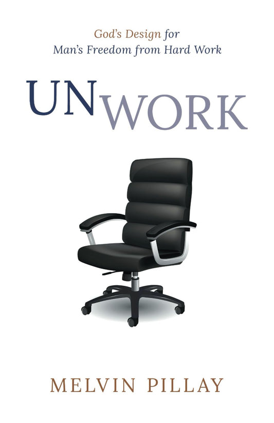 UNWORK: God's Design for Man's Freedom from Hard Work - 4201