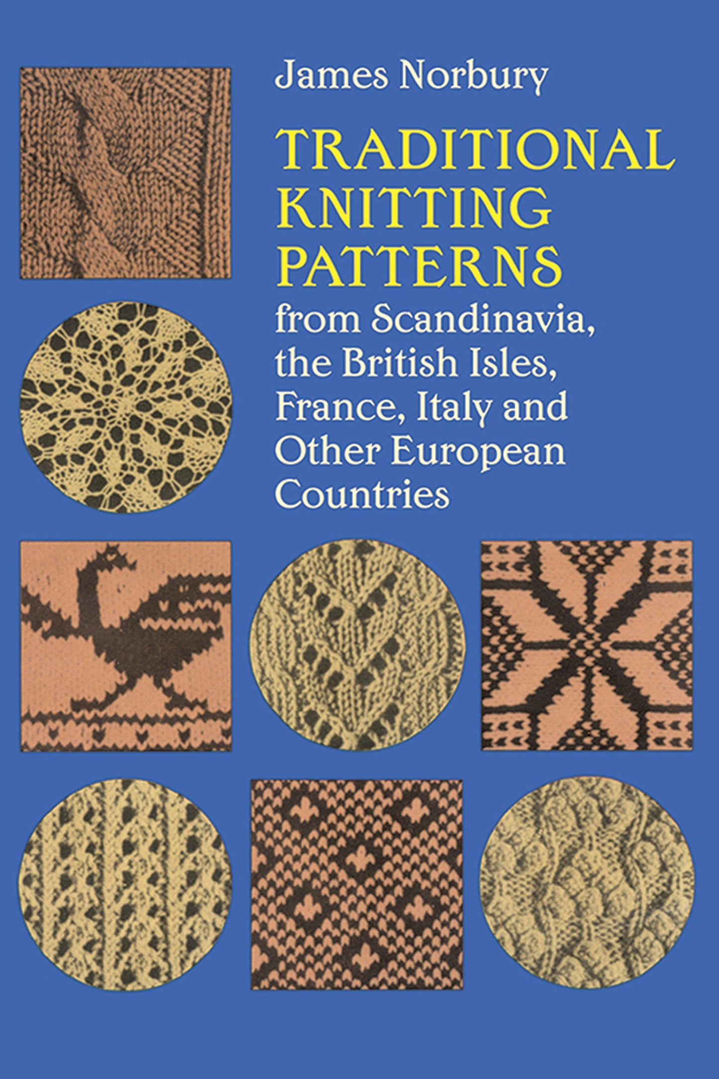 Traditional Knitting Patterns: from Scandinavia, the British Isles, France, Italy and Other European Countries (Dover Knitting, Crochet, Tatting, Lace)