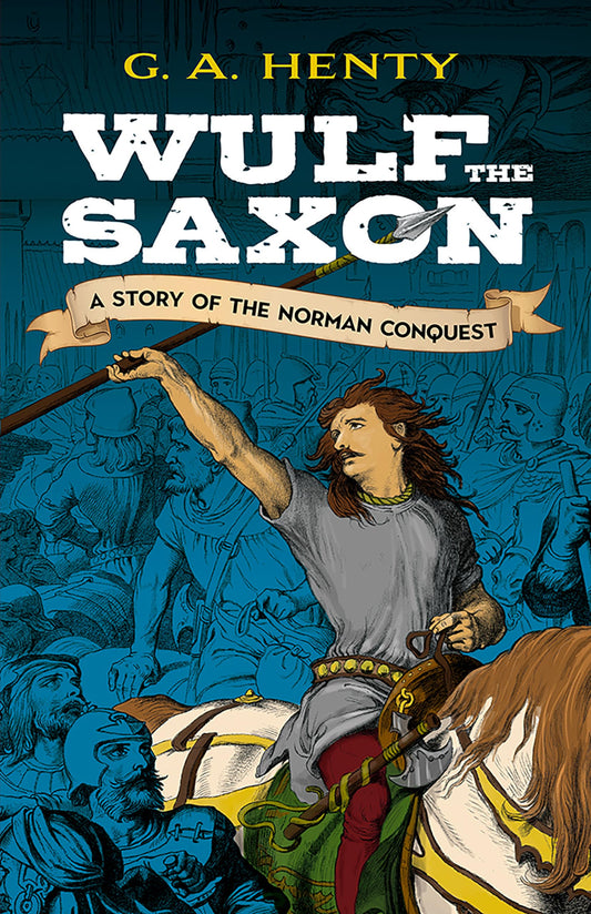 Wulf the Saxon: A Story of the Norman Conquest (Dover Children's Classics) - 598