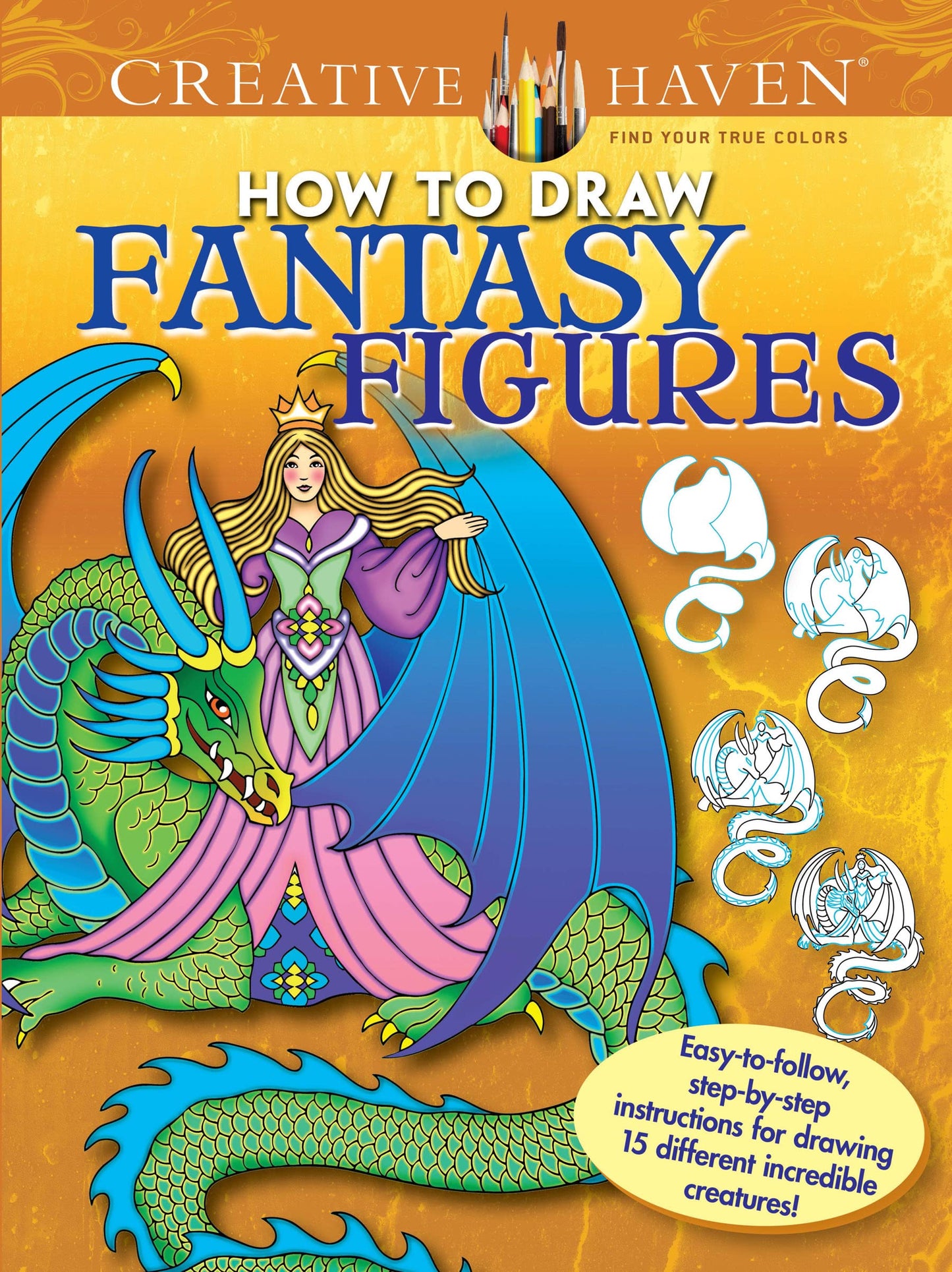 Creative Haven How to Draw Fantasy Figures Coloring Book: Easy-to-follow, step-by-step instructions for drawing 15 different incredible creatures (Adult Coloring Books: Fantasy)