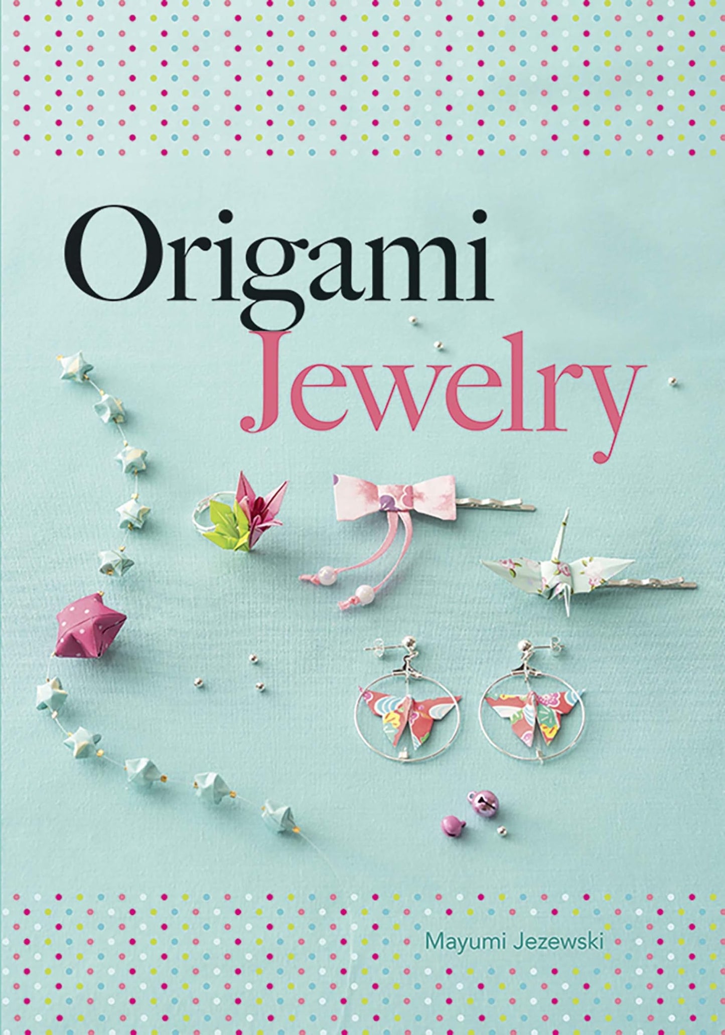 Origami Jewelry (Dover Crafts: Origami & Papercrafts)