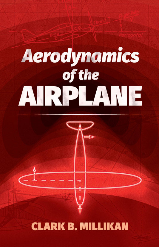 Aerodynamics of the Airplane (Dover Books on Aeronautical Engineering) - 990