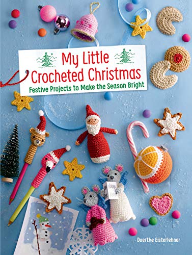 My Little Crocheted Christmas: Festive Projects to Make the Season Bright (Dover Crafts: Crochet) - 5958