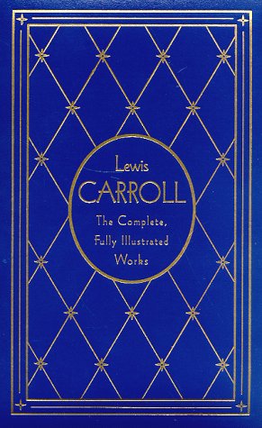 Lewis Carroll: The Complete, Fully Illustrated Works, Deluxe Edition