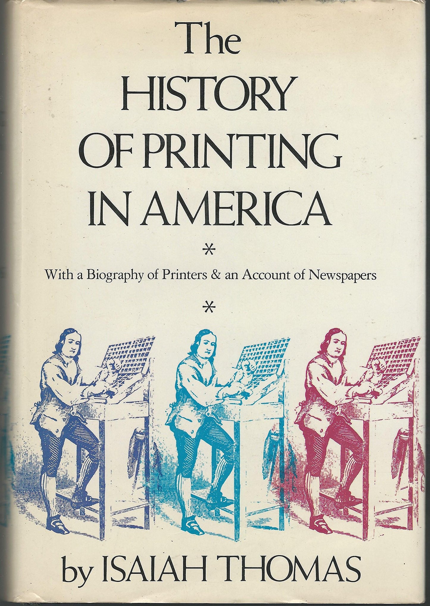 History Of Printing In America: With a Biography of Printers & an Account of Newspapers