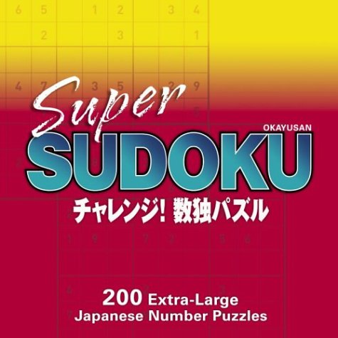 Super Sudoku: 200 Extra-Large Japanese Number Puzzles