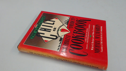 Manhattan Chili Co Southwest-American Cookbook: A Spicy Pot of Chiles, Fixins', and Other Regional Favorites - 4756